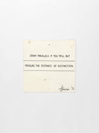 DRAW PARALLELS IF YOU WILL BUT MEASURE THE DISTANCE OF DISTINCTION [exhibition announcement card