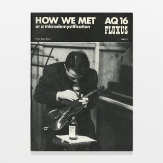 AQ 16 Fluxus: How we Met or a Microdemystifcation